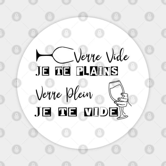 verre vide je te plains, verre plein, je te vide Magnet by ChezALi